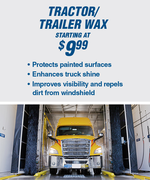 Truck Wash - tractor/trailer wax starting at $9.99